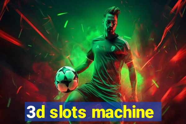 3d slots machine