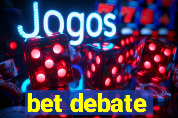 bet debate