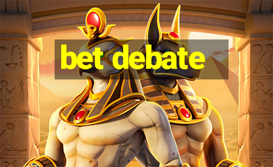 bet debate