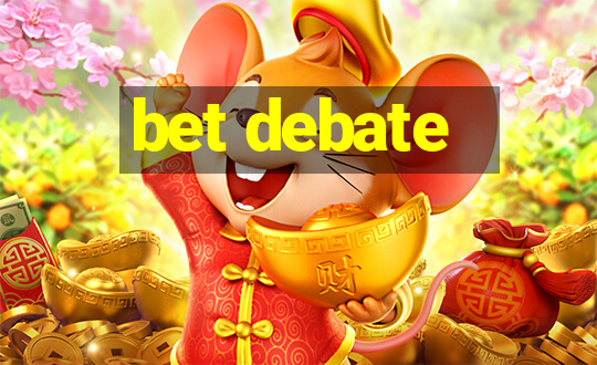 bet debate