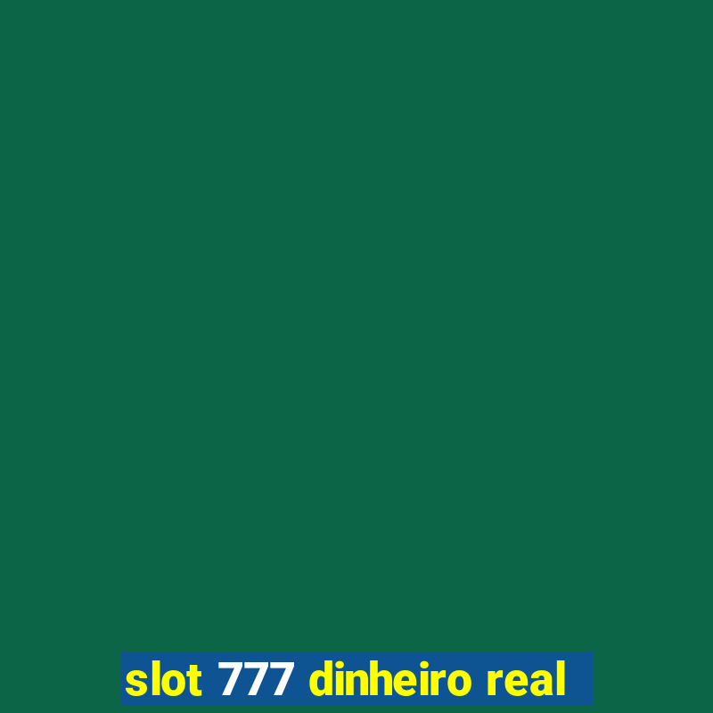 slot 777 dinheiro real