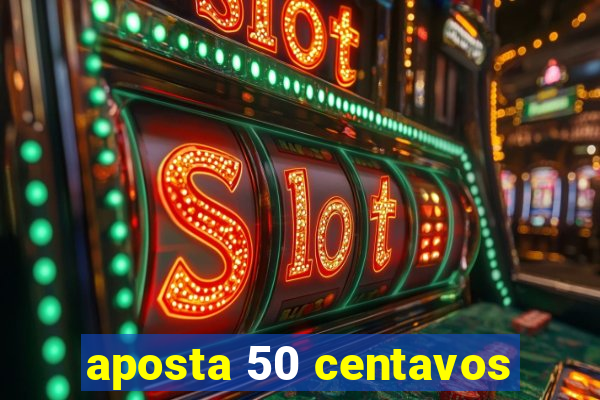 aposta 50 centavos