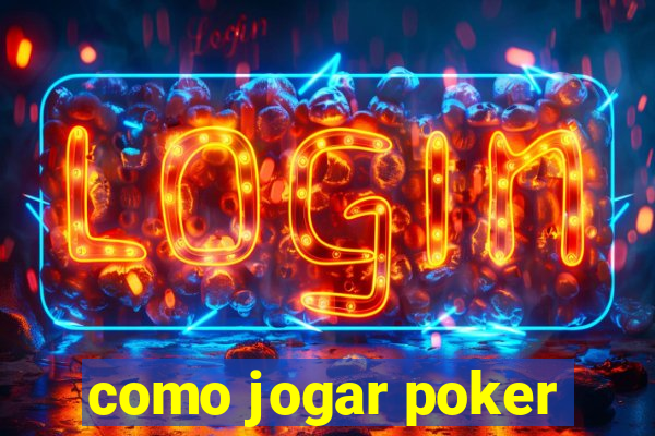 como jogar poker