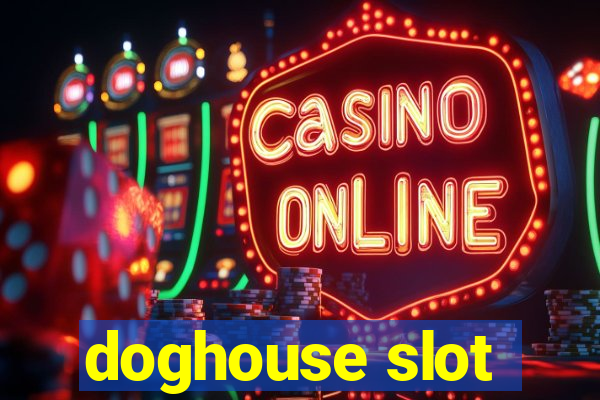 doghouse slot