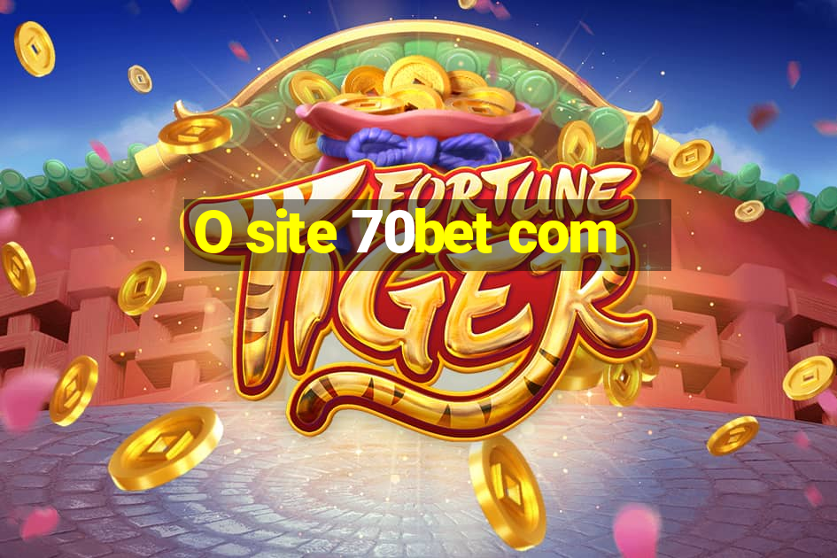 O site 70bet com