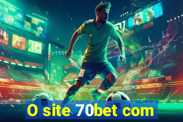 O site 70bet com