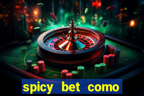 spicy bet como sacar dinheiro