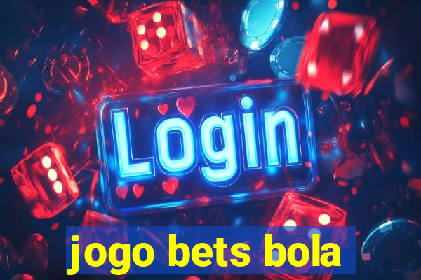 jogo bets bola