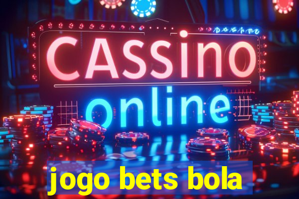 jogo bets bola