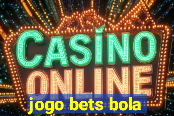 jogo bets bola