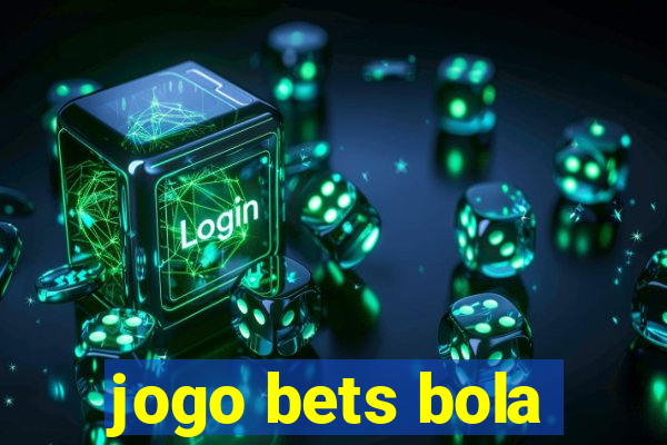 jogo bets bola