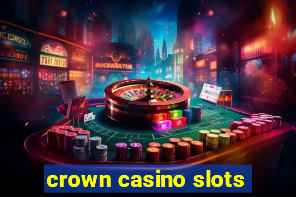 crown casino slots