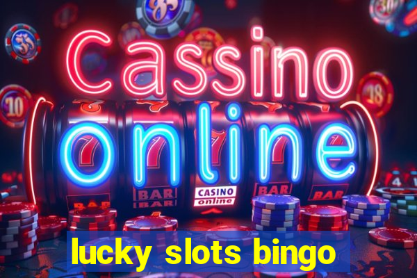 lucky slots bingo