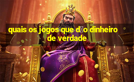 quais os jogos que d茫o dinheiro de verdade