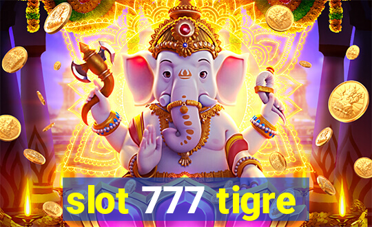 slot 777 tigre