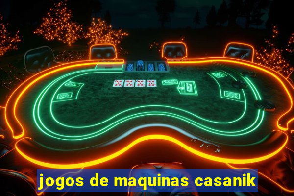 jogos de maquinas casanik