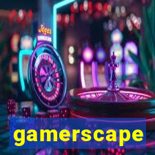 gamerscape