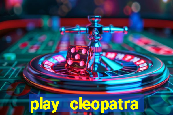 play cleopatra slots for free