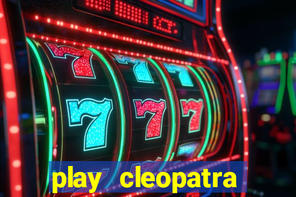 play cleopatra slots for free