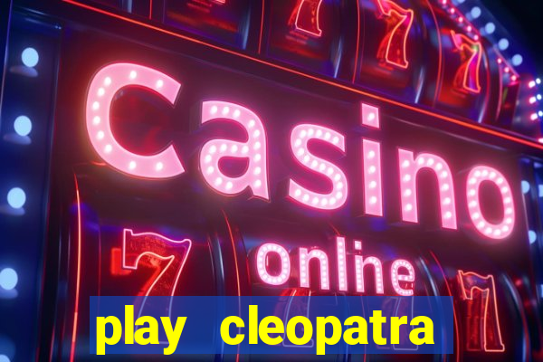 play cleopatra slots for free