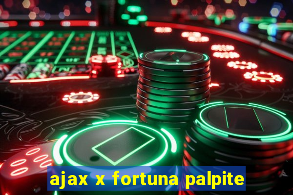 ajax x fortuna palpite