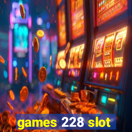 games 228 slot