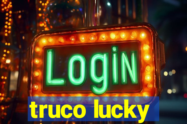 truco lucky