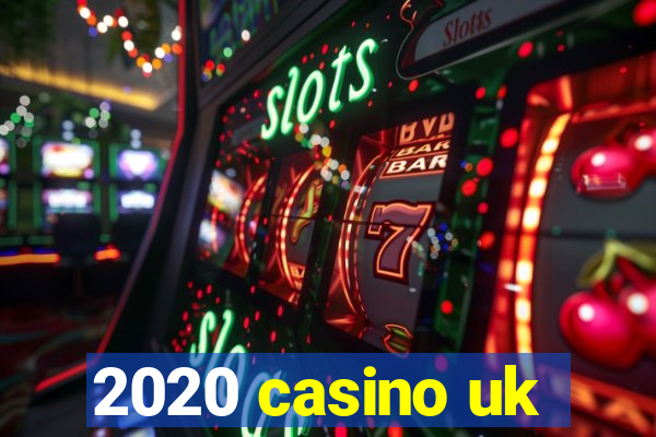 2020 casino uk