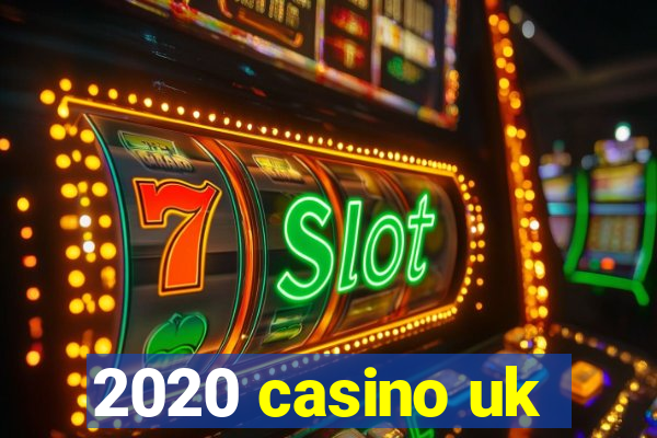 2020 casino uk