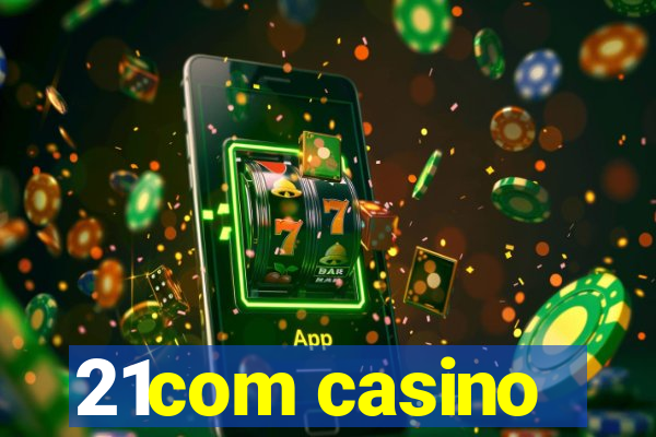 21com casino