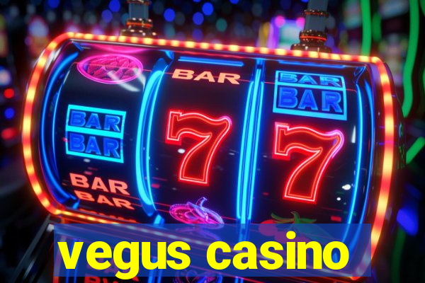 vegus casino