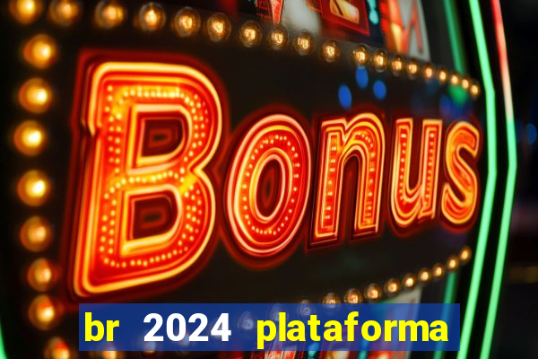 br 2024 plataforma de jogos