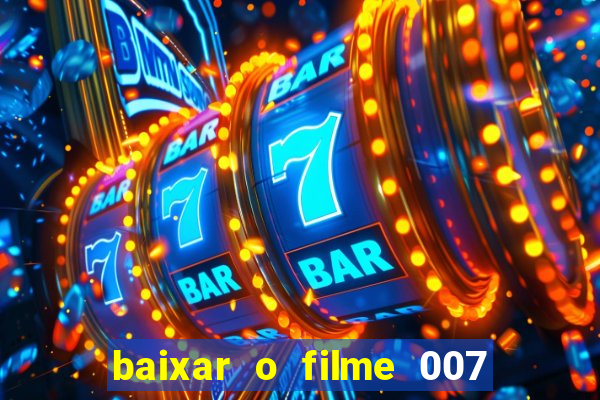 baixar o filme 007 cassino royale