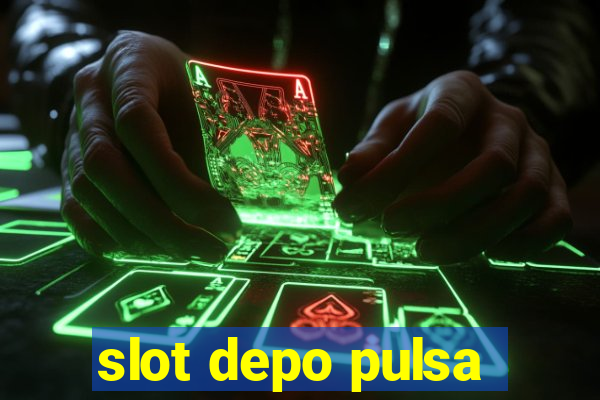 slot depo pulsa