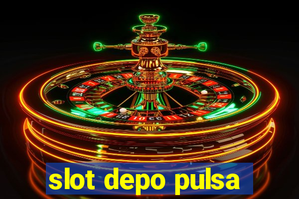 slot depo pulsa