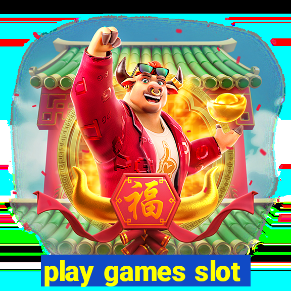 play games slot