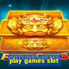 play games slot