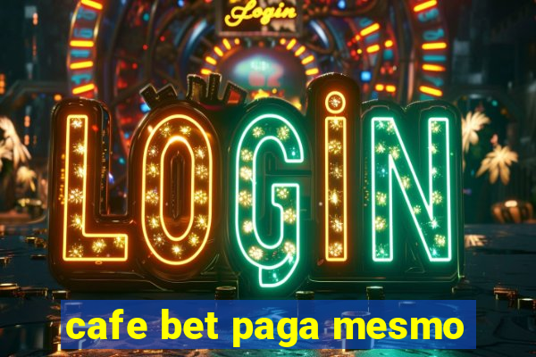 cafe bet paga mesmo