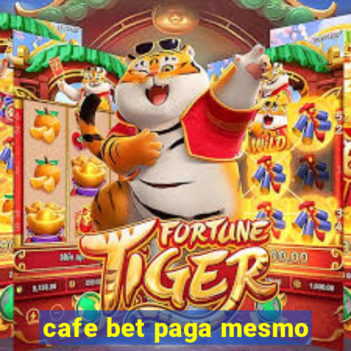 cafe bet paga mesmo