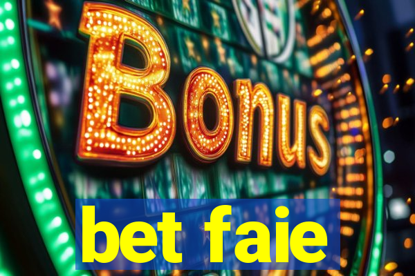 bet faie