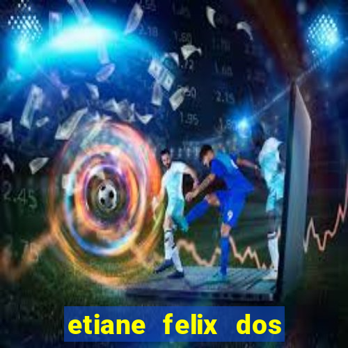 etiane felix dos santos nua