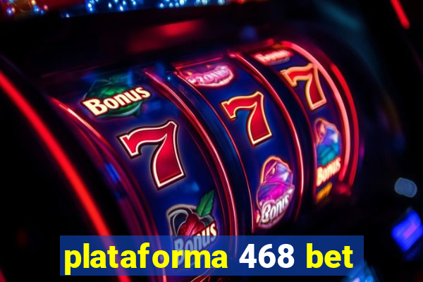 plataforma 468 bet