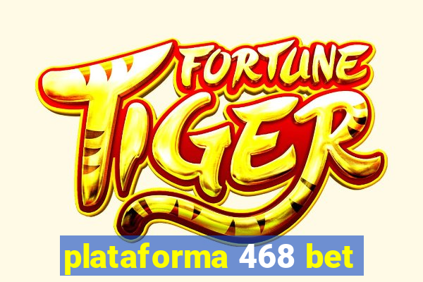 plataforma 468 bet