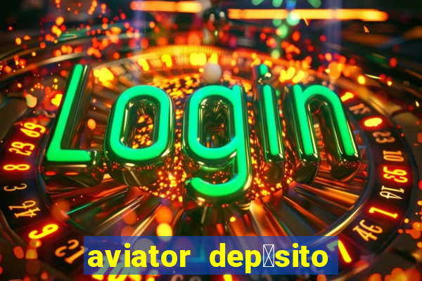 aviator dep贸sito de 1 real