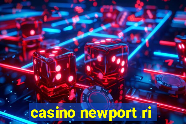 casino newport ri