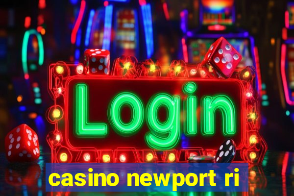 casino newport ri