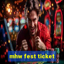 mhw fest ticket