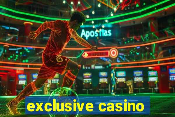 exclusive casino