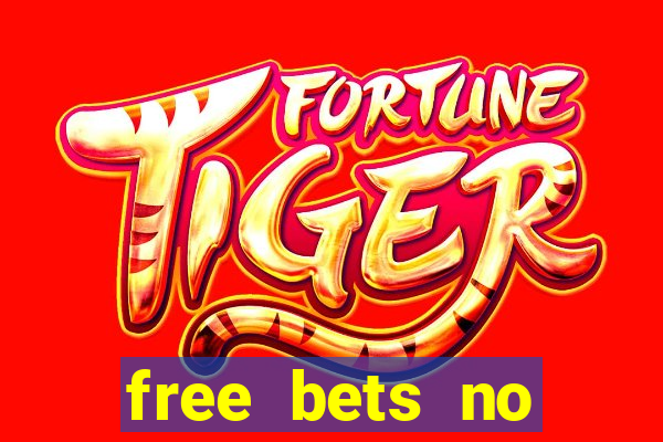 free bets no deposit required