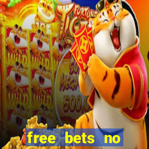 free bets no deposit required